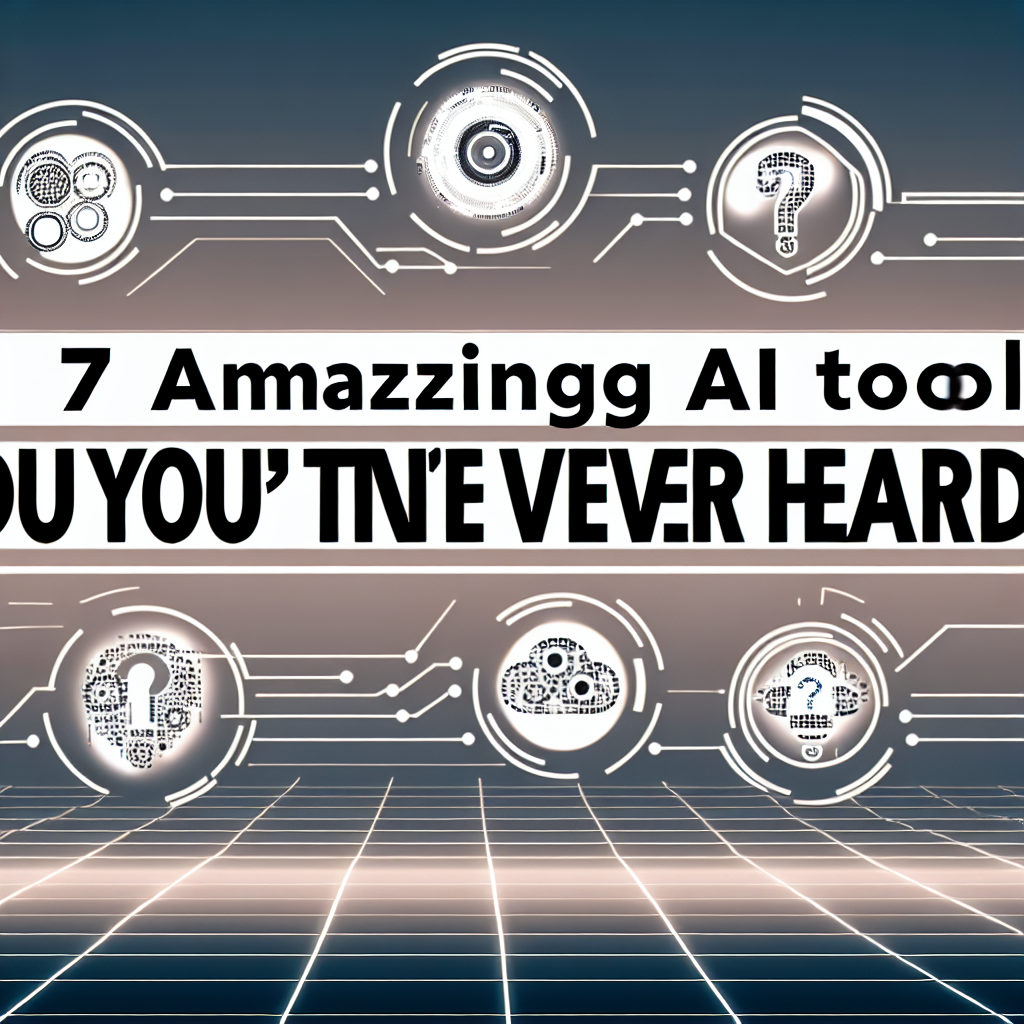 7 Amazing AI Tools You’ve Never Heard Of